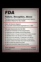 FDA: Failure, Deception, Abuse: The Story of an Out-of-Control Government Agency and What It Means for Your Health 1607660016 Book Cover