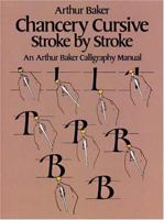 Chancery Cursive Stroke by Stroke (Dover Books on Lettering, Graphic Arts & Printing) 0486242781 Book Cover
