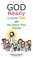 God Really Loves You and He Gave You Jesus! 1087900603 Book Cover