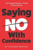 Saying No With Confidence: The People-Pleaser’s Guide To Boundaries B0DZVLMPKH Book Cover