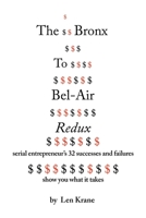 The Bronx To Bel-Air Redux: Serial Entrepreneur's 32 Successes and Failures Show You What It Takes 1669870138 Book Cover