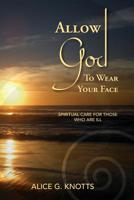Allow God to Wear Your Face 0979419417 Book Cover