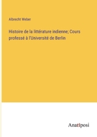 Histoire de la littérature indienne; Cours professé à l'Université de Berlin 3382728605 Book Cover