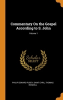 Commentary On the Gospel According to S. John; Volume 1 0344204782 Book Cover