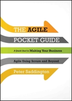 The Agile Pocket Guide: A Quick Start to Making Your Business Agile Using Scrum and Beyond 1118438256 Book Cover
