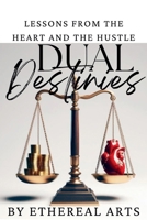 Dual Destinies - Lessons from the Heart and the Hustle B0F1B4SRTS Book Cover