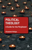 Political Theology: A Guide for the Perplexed 0567263541 Book Cover