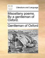 Miscellany poems. By a gentleman of Oxford. 1241119856 Book Cover
