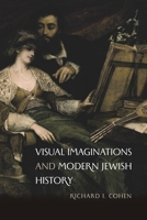 Visual Imaginations and Modern Jewish History (The Tauber Institute Series for the Study of European Jewry) 1684583357 Book Cover