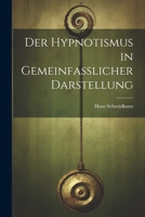 Der Hypnotismus in Gemeinfasslicher Darstellung 1021914622 Book Cover