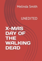 X-MAS DAY OF THE WALKING DEAD: UNEDITED B0BBQ9YP7X Book Cover