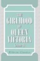 The Girlhood of Queen Victoria, Vol. 2 of 2: A Selection from Her Majesty's Diaries Between the Years 1832 and 1840 (Classic Reprint) 117377291X Book Cover