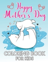 Mother's Day Coloring Book for Kids: Perfect happy mother's day kids activity book for preschooler and primary school kids. with 25 Super Sweet and Po B0942975XY Book Cover