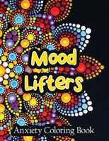 Mood Lifters Anxiety Coloring Book: A Scripture Coloring Book for Adults & Teens, Relaxing & Creative Art Activities on High-Quality Extra-Thick Perforated Paper That Resists Bleed Through 1651837457 Book Cover