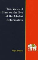 Two views of Siam on the eve of the Chakri reformation 1870838254 Book Cover