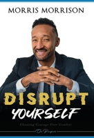 Disrupt Yourself: Choosing Courage Over Comfort, On Purpose 0997158247 Book Cover