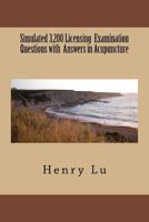 Simulated 3,200 Licensing Examination Questions with Answers in Acupuncture 1974468534 Book Cover