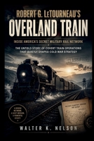 Robert G. LeTourneau’s Overland Train: Inside America’s Secret Military Rail Network (BOOKS ON MACHINE) B0H6SRR92V Book Cover