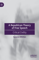 A Republican Theory of Free Speech: Critical Civility 3030786307 Book Cover