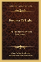 Brothers Of Light: The Penitentes Of The Southwest 0865348944 Book Cover