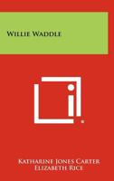 Willie Waddle 125832315X Book Cover