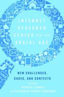 Internet Research Ethics for the Social Age: New Challenges, Cases, and Contexts 143314266X Book Cover