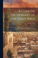 A Concise Dictionary of the Holy Bible: Designed for the Use of Sunday-School Teachers and Families, With Maps and Numerous Fine Engravings 1022663208 Book Cover