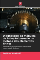 Diagnóstico da máquina de indução baseado no método dos elementos finitos (Portuguese Edition) 6207896602 Book Cover