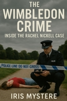 The Wimbledon Crime: Inside the Rachel Nickell Case B0F88P4FK8 Book Cover