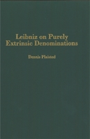 Leibniz on Purely Extrinsic Denominations 1580461069 Book Cover
