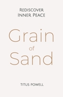 Grain of Sand: Rediscover Inner Peace 1716714494 Book Cover