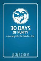 30 Days of Purity: A Journey Into the Heart of God 1490822577 Book Cover