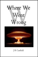 Where We Went Wrong 0997602821 Book Cover
