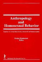 Anthropology and Homosexual Behavior (Research on Homosexuality) (Research on Homosexuality) 0866564209 Book Cover