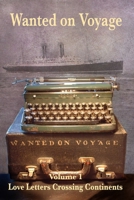 Wanted on Voyage - Volume 1 Love letters crossing continents 1291213325 Book Cover