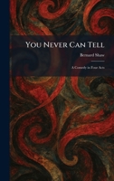 You Never Can Tell: A Comedy in Four Acts 1026097304 Book Cover