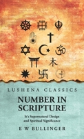Number In Scripture: It's Supernatural Design and Spiritual Significance: It's Supernatural Design and Spiritual Significance by E W Bullinger B0DRZ485XJ Book Cover