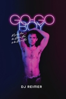 Go-Go Boy: Memoirs from the Kitchen Floor to the Dance Floor B0FKTSVSPQ Book Cover