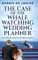 The Case of the Whale Watching Wedding Planner (Buttercup Bend Mysteries) 4824193222 Book Cover