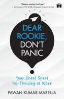 Dear Rookie, Don't Panic: Your Cheat Sheet for Thriving at Work 9366112382 Book Cover