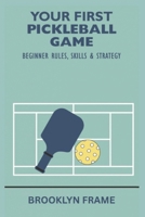 Your First Pickleball Game: Beginner Rules, Skills & Strategy B0FLJ8KQHG Book Cover