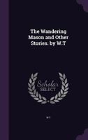 The Wandering Mason and Other Stories. by W.T 1241479755 Book Cover