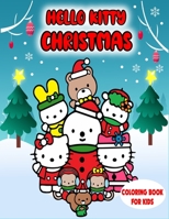 Hello Kitty Christmas Coloring Book For Kids: A Marvelous Magical Christmas Gifts for Kids Who Love Hello Kitty. Many Unique Patterns to Colors & Relaxation B08KSJ96TK Book Cover