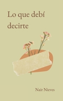 Lo que debí decirte B0C1275H6N Book Cover