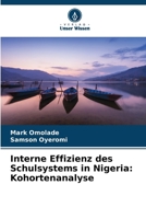 Interne Effizienz des Schulsystems in Nigeria: Kohortenanalyse (German Edition) 6208929873 Book Cover