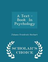 Text-Book in Psychology (Significant Contributions to the History of Psychology 1750-1920, Series a Orientations, Vol.6) 1015965997 Book Cover