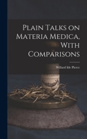 Plain Talks on Materia Medica, With Comparisons 1016188536 Book Cover