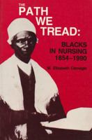 Path We Tread: Blacks in Nursing 1854-1990 0887375340 Book Cover