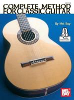 Mel Bay's Complete Method for Classic Guitar 0871669617 Book Cover