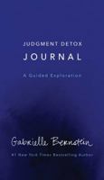 Judgment Detox Journal: A Guided Exploration to Release the Beliefs That Hold you Back From Living a Better Life 1982114991 Book Cover